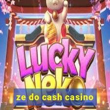 ze do cash casino